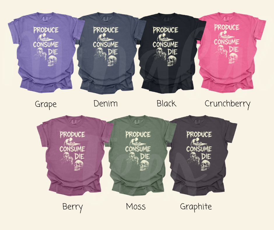 "Produce, Consume, Die" Sarcastic Design Unisex heavyweight t-shirt