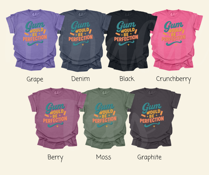 "Gum Would Be Perfection" Sarcastic Design Friends Inspired Unisex heavyweight t-shirt