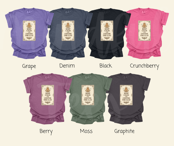 "Keep Calm And Center The Clay" Funny Design Pottery Clay Hobby Inspired Unisex heavyweight t-shirt