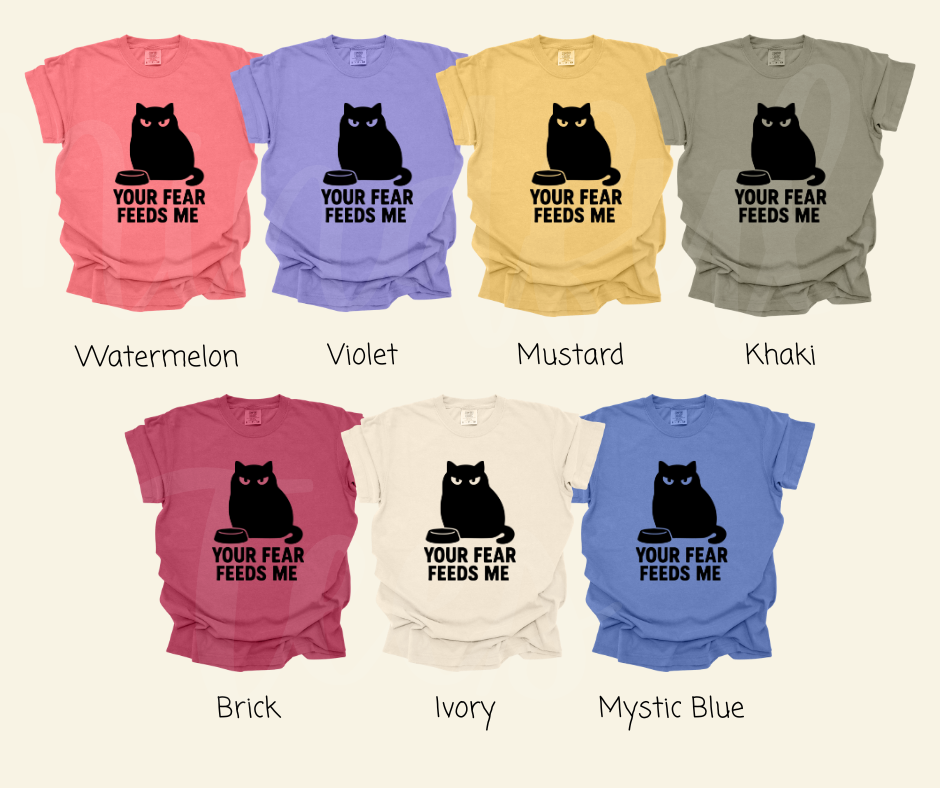 "Your Fear Feeds Me" Sarcastic Cat Design Unisex heavyweight t-shirt