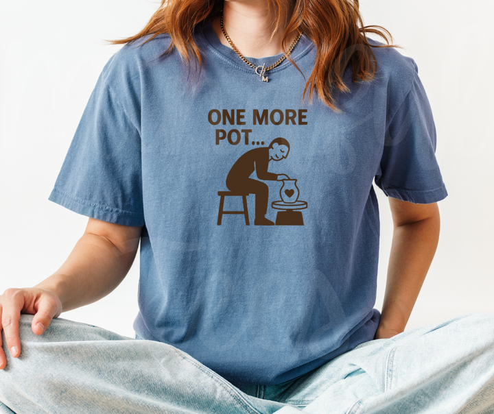 "One More Pot" Funny Design Pottery Clay Hobby Inspired Unisex heavyweight t-shirt