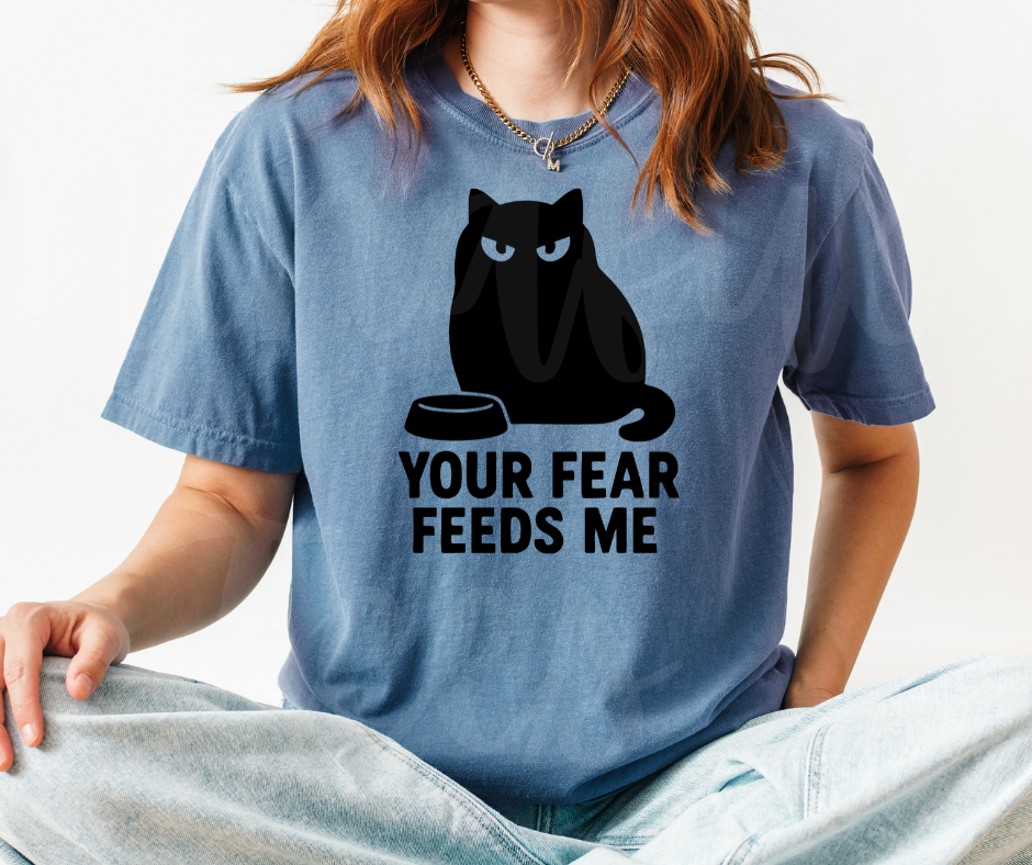 "Your Fear Feeds Me" Sarcastic Cat Design Unisex heavyweight t-shirt