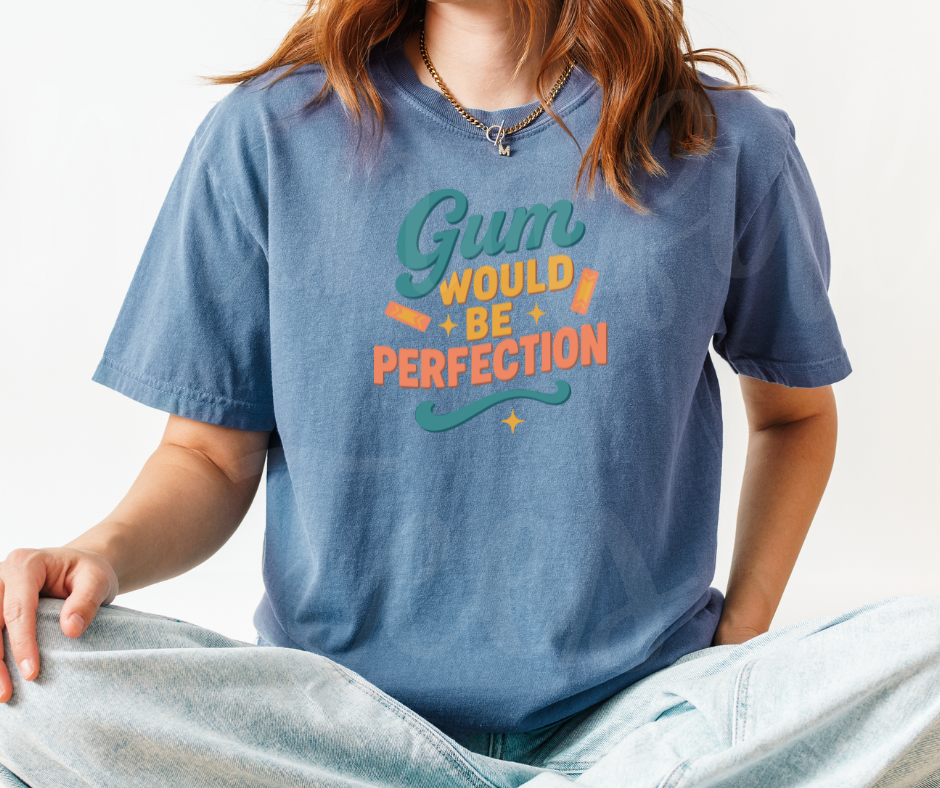 "Gum Would Be Perfection" Sarcastic Design Friends Inspired Unisex heavyweight t-shirt