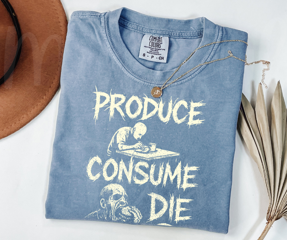 "Produce, Consume, Die" Sarcastic Design Unisex heavyweight t-shirt