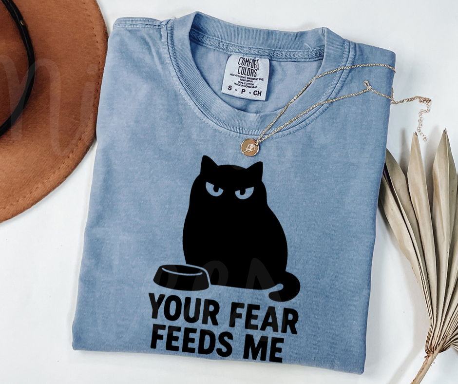"Your Fear Feeds Me" Sarcastic Cat Design Unisex heavyweight t-shirt