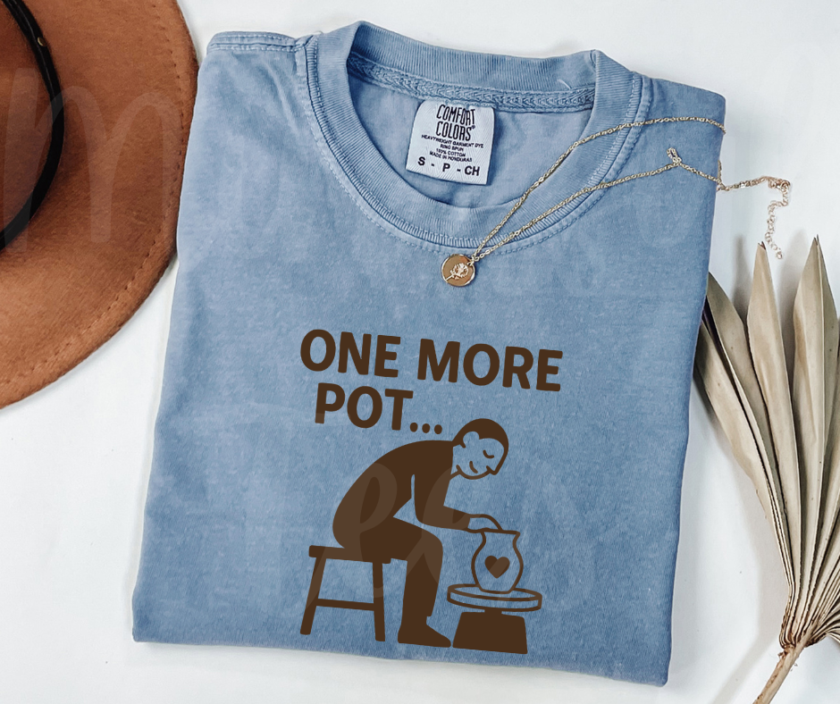 "One More Pot" Funny Design Pottery Clay Hobby Inspired Unisex heavyweight t-shirt