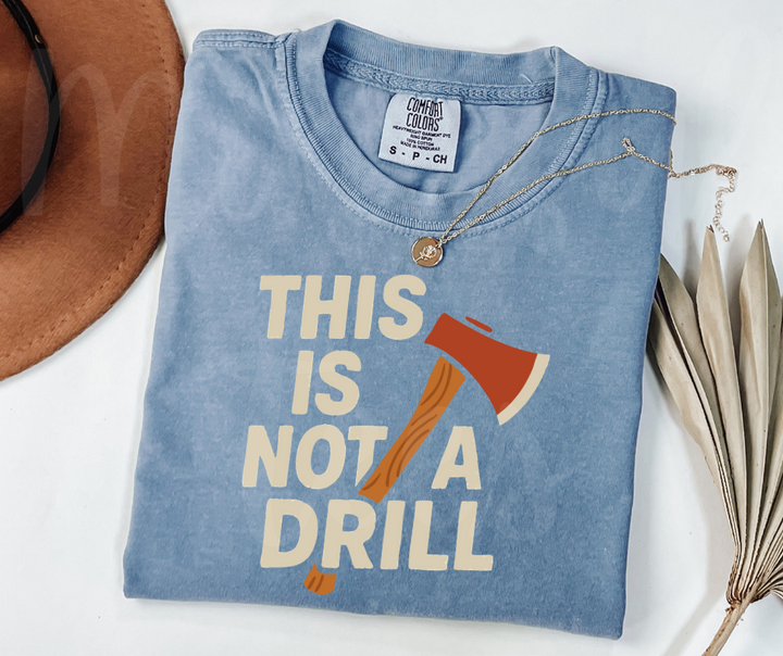 "This Is Not a Drill" Sarcastic Design Unisex heavyweight t-shirt