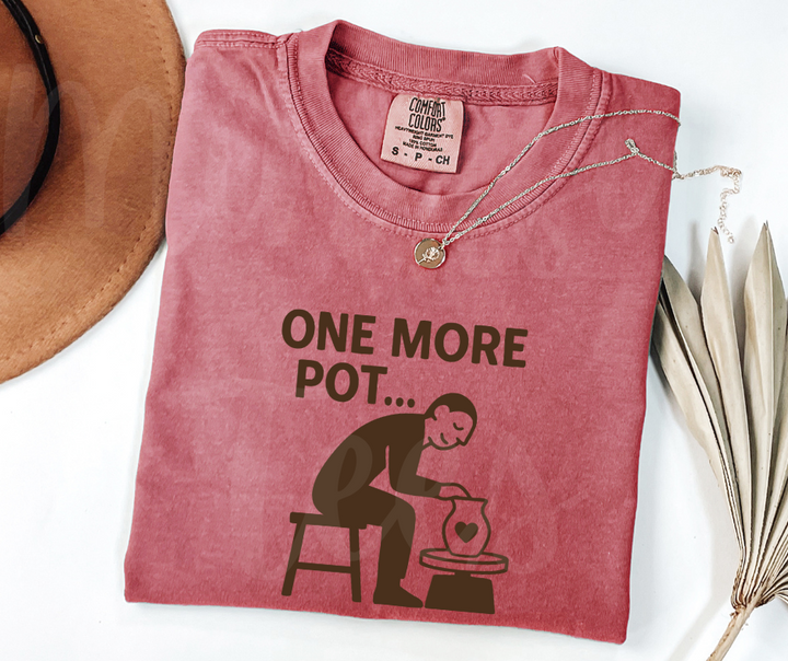 "One More Pot" Funny Design Pottery Clay Hobby Inspired Unisex heavyweight t-shirt