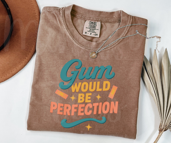 "Gum Would Be Perfection" Sarcastic Design Friends Inspired Unisex heavyweight t-shirt