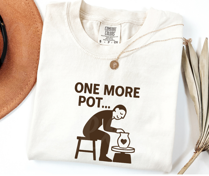 "One More Pot" Funny Design Pottery Clay Hobby Inspired Unisex heavyweight t-shirt