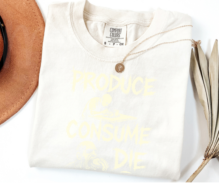 "Produce, Consume, Die" Sarcastic Design Unisex heavyweight t-shirt