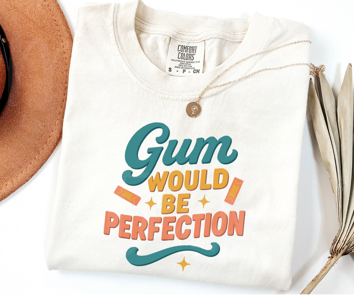 "Gum Would Be Perfection" Sarcastic Design Friends Inspired Unisex heavyweight t-shirt