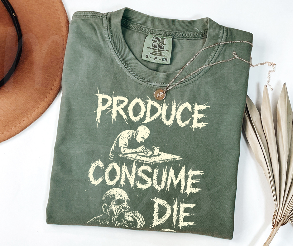 "Produce, Consume, Die" Sarcastic Design Unisex heavyweight t-shirt