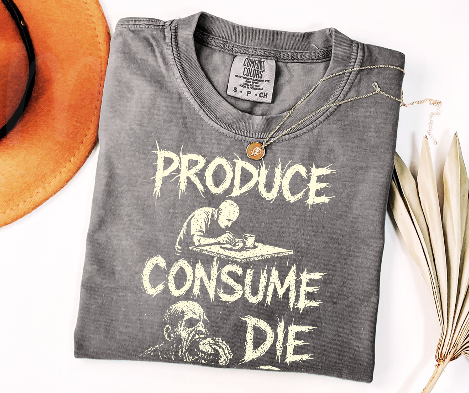 "Produce, Consume, Die" Sarcastic Design Unisex heavyweight t-shirt