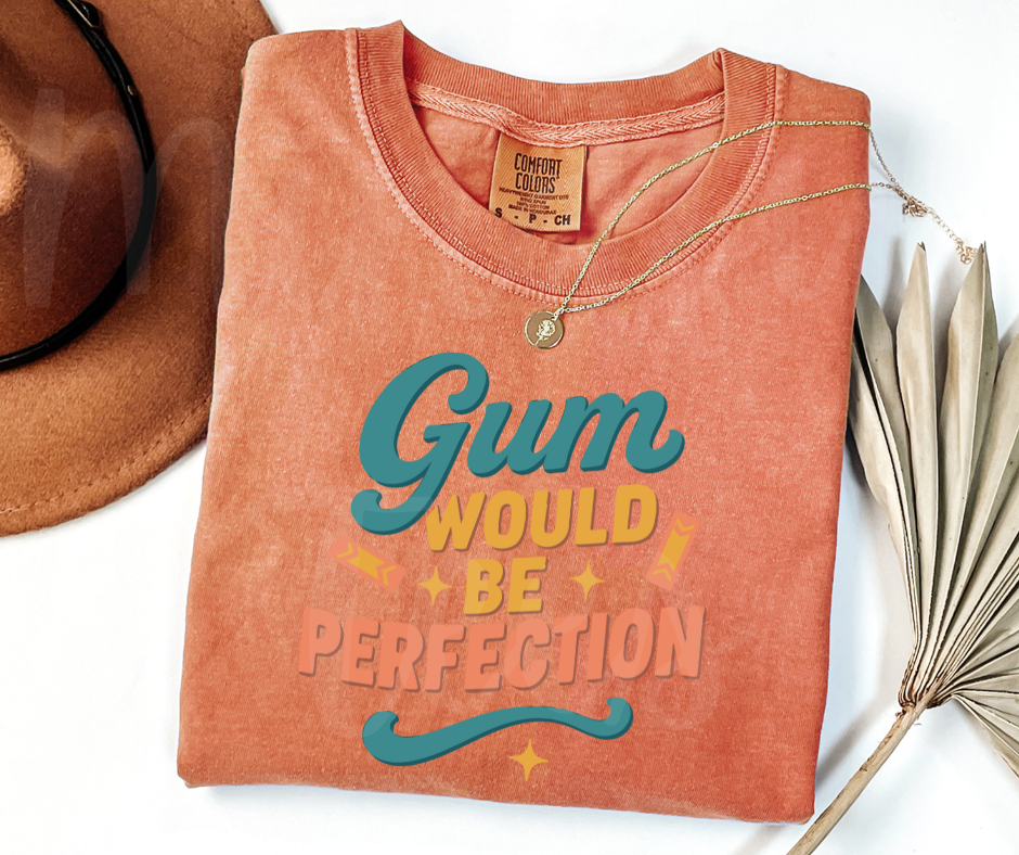 "Gum Would Be Perfection" Sarcastic Design Friends Inspired Unisex heavyweight t-shirt