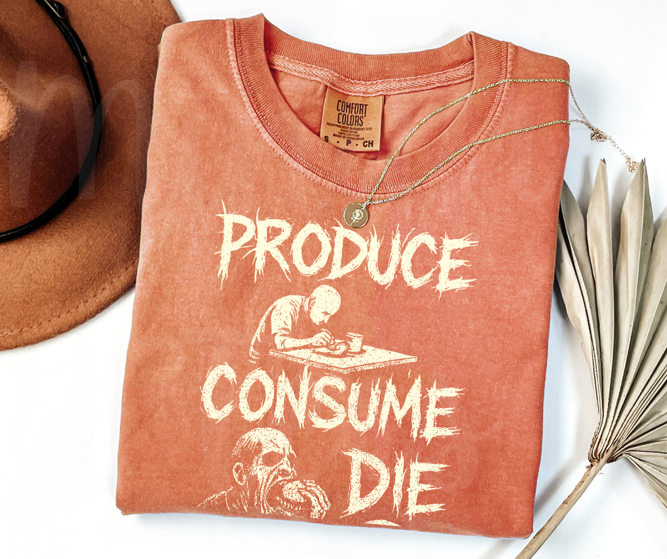 "Produce, Consume, Die" Sarcastic Design Unisex heavyweight t-shirt