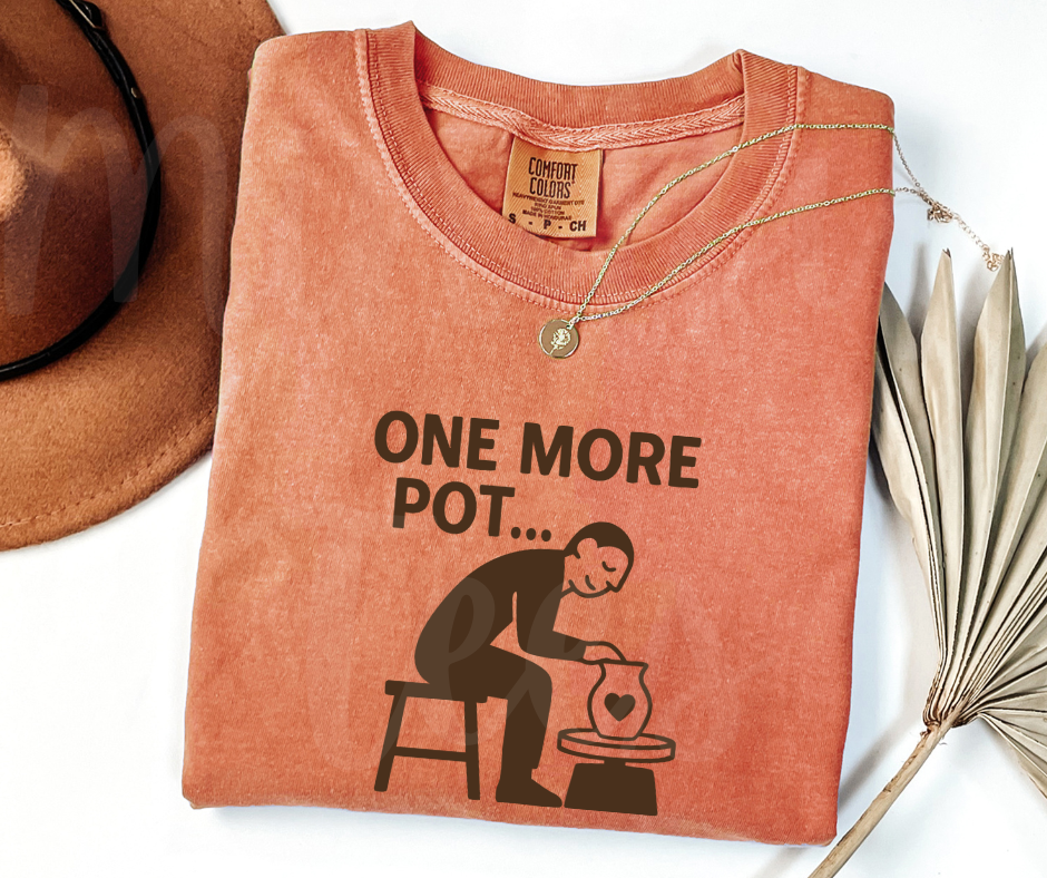 "One More Pot" Funny Design Pottery Clay Hobby Inspired Unisex heavyweight t-shirt